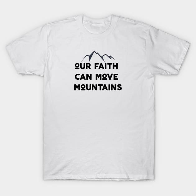 Our Faith Can Move Mountains T-Shirt by Jitesh Kundra
